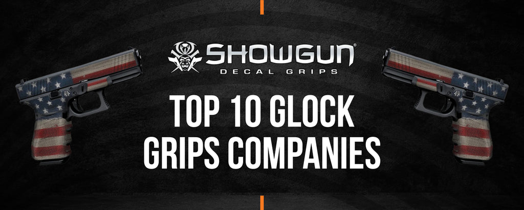 Top 10 Glock Grips Companies